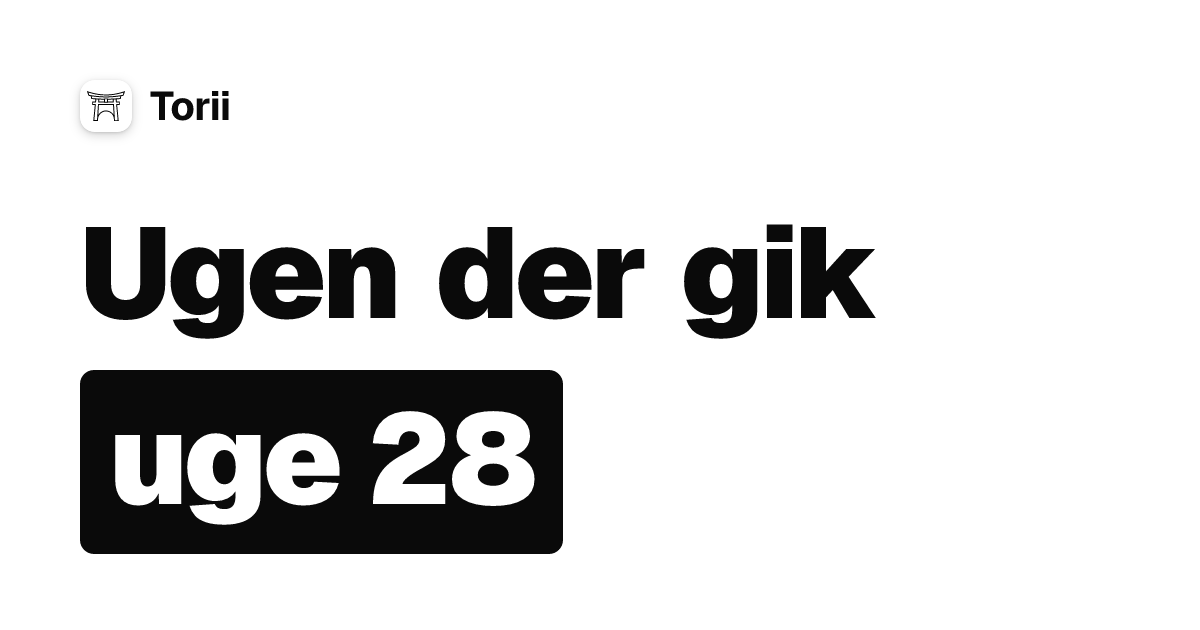 Ugen der gik — uge 28