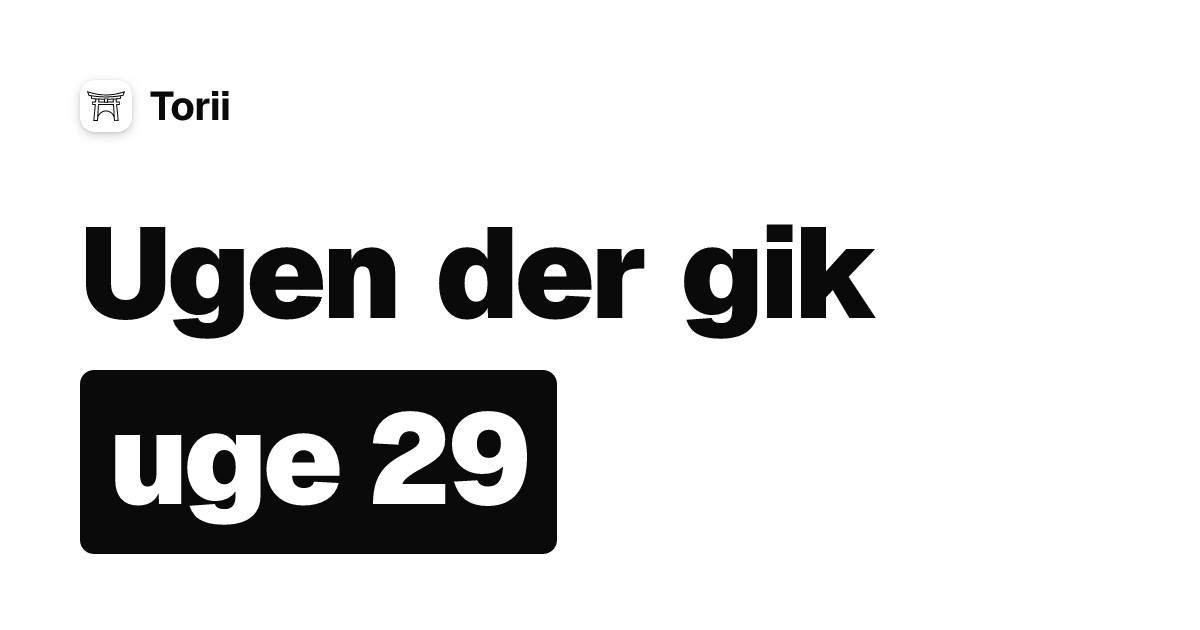 Ugen der gik — uge 29