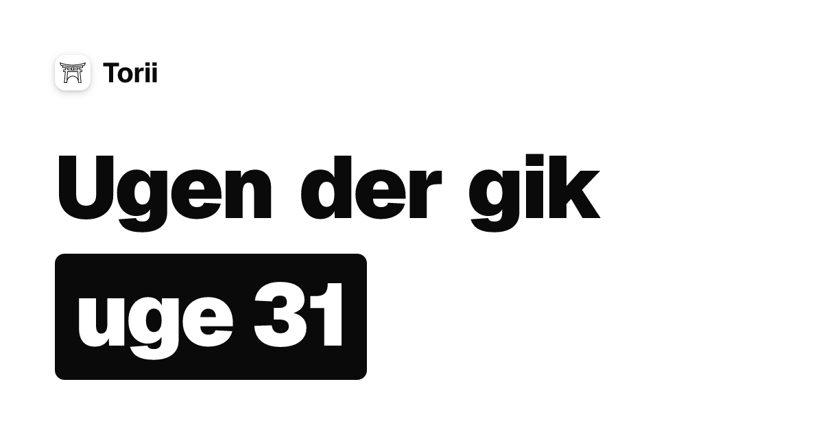 Ugen der gik — uge 31